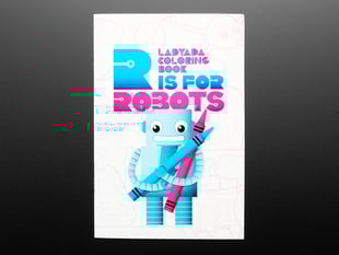Front cover of "Ladyada's Coloring Book R is for Robots" A friendly robot, AdaBot, holds a blue crayon and a pink crayon.