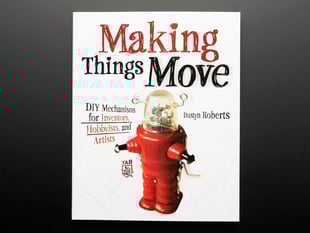 Front cover of "Making Things Move: DIY Mechanisms for Inventors" by Dustyn Roberts. Front cover features a retro, feature-less friendly robot.